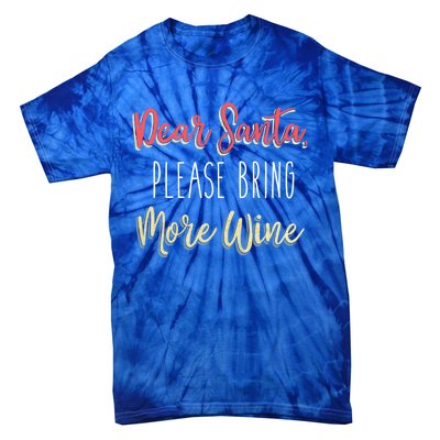 Trendy Christmas Dear Santa Please Bring More Wine Gift Tie-Dye T-Shirt