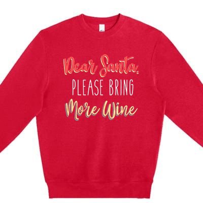 Trendy Christmas Dear Santa Please Bring More Wine Gift Premium Crewneck Sweatshirt