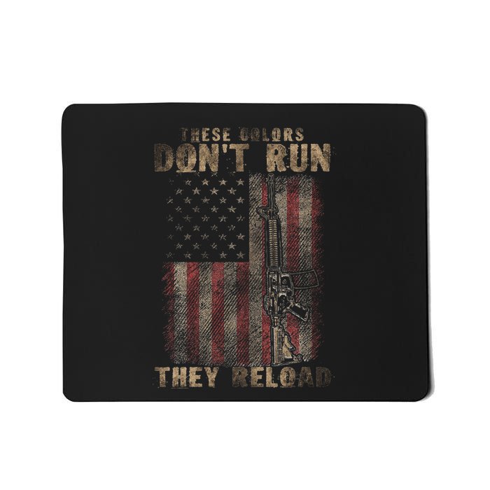 These Colors DonT Run They Reload Gun.S With Usa Flag Mousepad