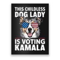 This Childless Dog Lady Is Voting Kamala Harris 2024 Poster