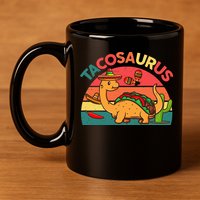 Tacosaurus Cinco De Mayo Taco Dinosaur 11oz C Handle Ceramic Mug