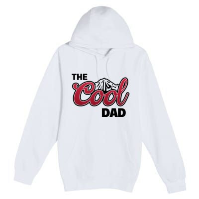 The Cool Dad Funny Fathers Day Premium Pullover Hoodie