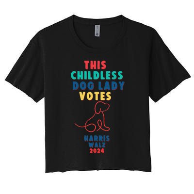 This Childless Dog Lady Votes Kamala Harris Walz Gift Women's Crop Top Tee