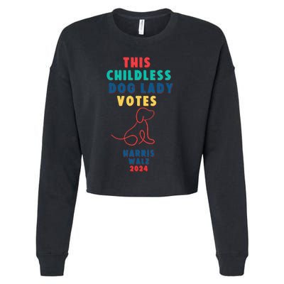 This Childless Dog Lady Votes Kamala Harris Walz Gift Cropped Pullover Crew