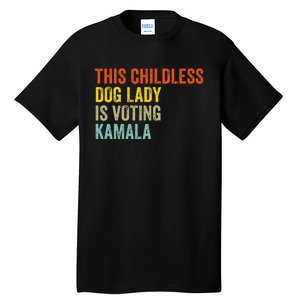 This Childless Dog Lady Is Voting Kamala Dog Lovers Funny Tall T-Shirt