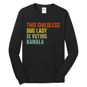 This Childless Dog Lady Is Voting Kamala Dog Lovers Funny Tall Long Sleeve T-Shirt