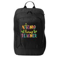 Teacher Cinco De Mayo Nacho Average Teacher Sombrero City Backpack