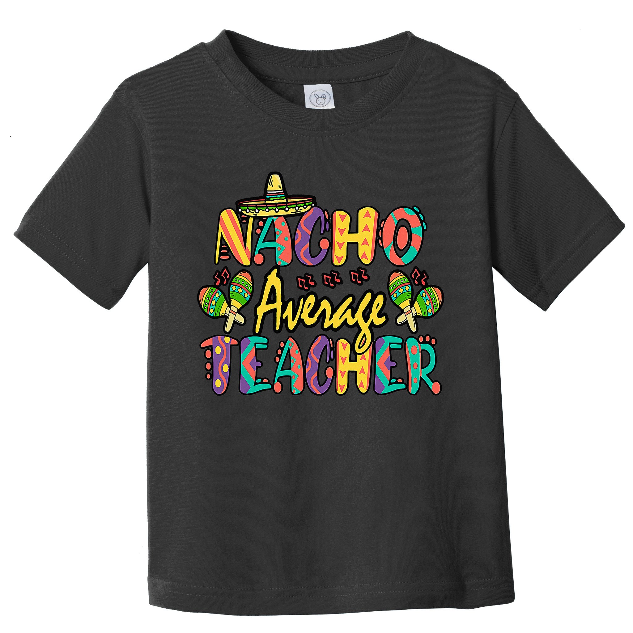 Teacher Cinco De Mayo Nacho Average Teacher Sombrero Toddler T-Shirt