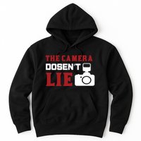 The Camera Dosen't Lie Hoodie