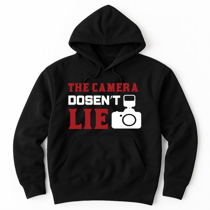 The Camera Dosen't Lie Hoodie