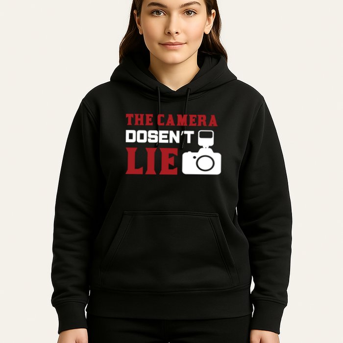 The Camera Dosen't Lie Hoodie