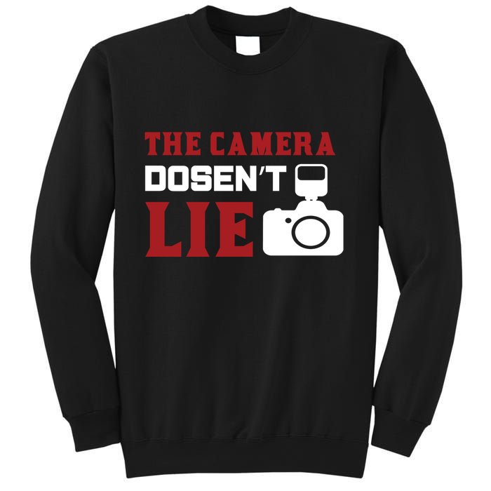 The Camera Dosen't Lie Sweatshirt