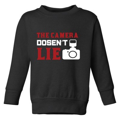 The Camera Dosen't Lie Toddler Sweatshirt