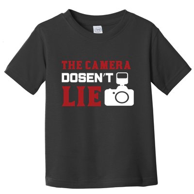 The Camera Dosen't Lie Toddler T-Shirt