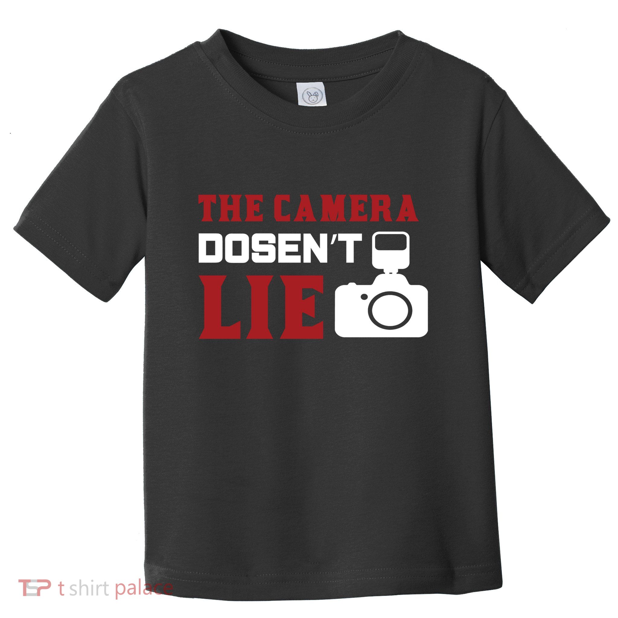 The Camera Dosen't Lie Toddler T-Shirt