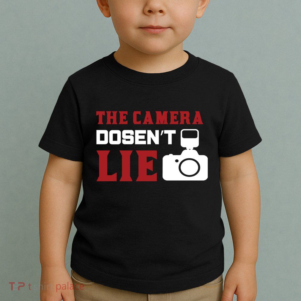The Camera Dosen't Lie Toddler T-Shirt