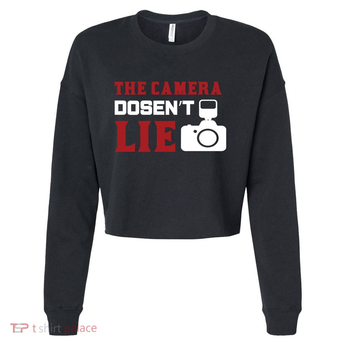 The Camera Dosen't Lie Cropped Pullover Crew