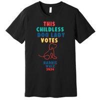 This Childless Dog Lady Votes Kamala Harris Walz 2024 Premium T-Shirt