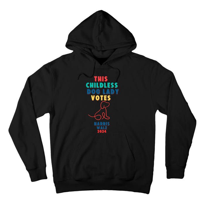 This Childless Dog Lady Votes Kamala Harris Walz 2024 Tall Hoodie