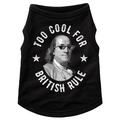 Too Cool For British Rule Funny Ben Benjamin Franklin 4th Of July Doggie Tank