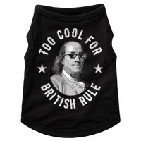 Too Cool For British Rule Funny Ben Benjamin Franklin 4th Of July Doggie Tank