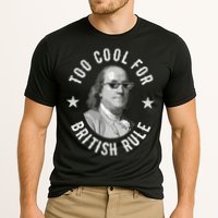 Too Cool For British Rule Funny Ben Benjamin Franklin 4th Of July Performance Shirt