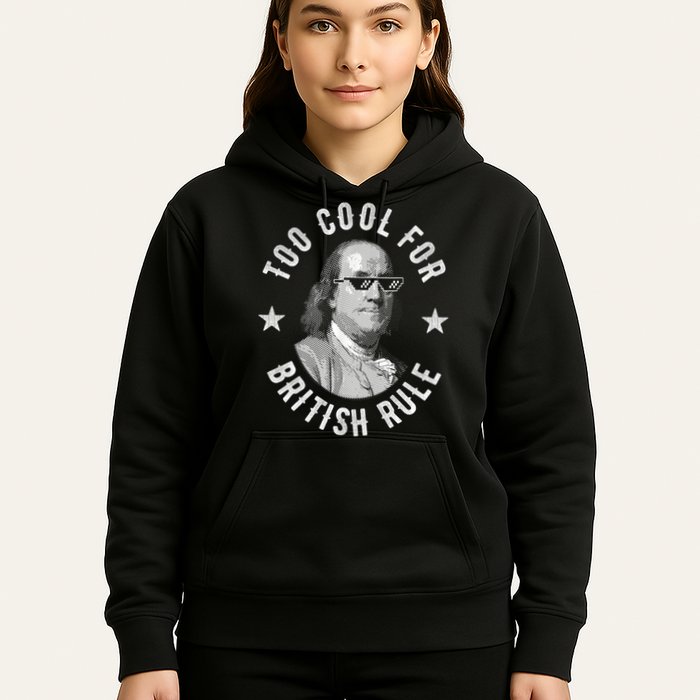 Too Cool For British Rule Funny Ben Benjamin Franklin 4th Of July Hoodie