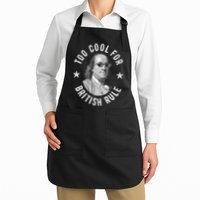 Too Cool For British Rule Funny Ben Benjamin Franklin 4th Of July Apron