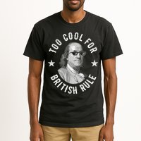 Too Cool For British Rule Funny Ben Benjamin Franklin 4th Of July Tall T-Shirt