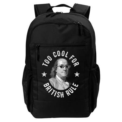 Too Cool For British Rule Funny Ben Benjamin Franklin 4th Of July Backpack