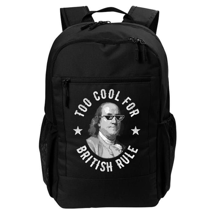 Too Cool For British Rule Funny Ben Benjamin Franklin 4th Of July Backpack
