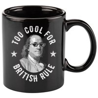 Too Cool For British Rule Funny Ben Benjamin Franklin 4th Of July 11oz C Handle Ceramic Mug
