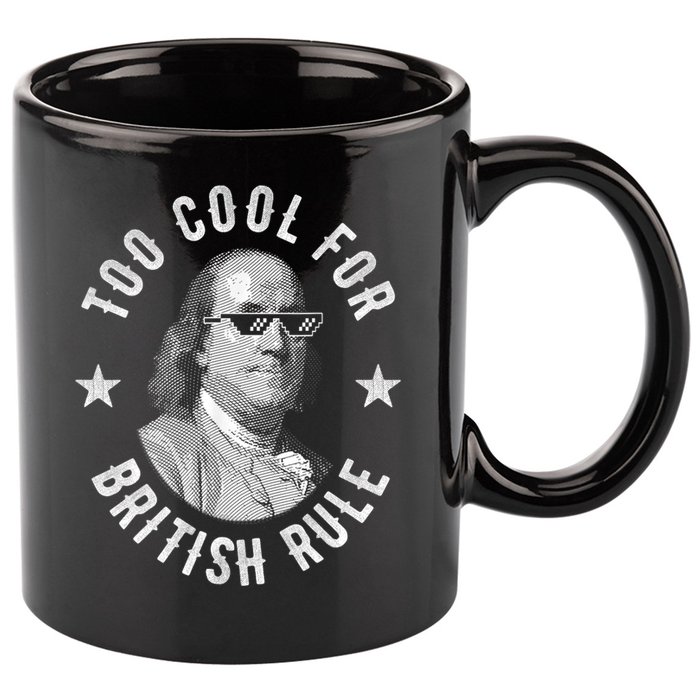 Too Cool For British Rule Funny Ben Benjamin Franklin 4th Of July 11oz C Handle Ceramic Mug