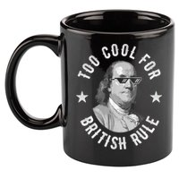Too Cool For British Rule Funny Ben Benjamin Franklin 4th Of July 11oz C Handle Ceramic Mug