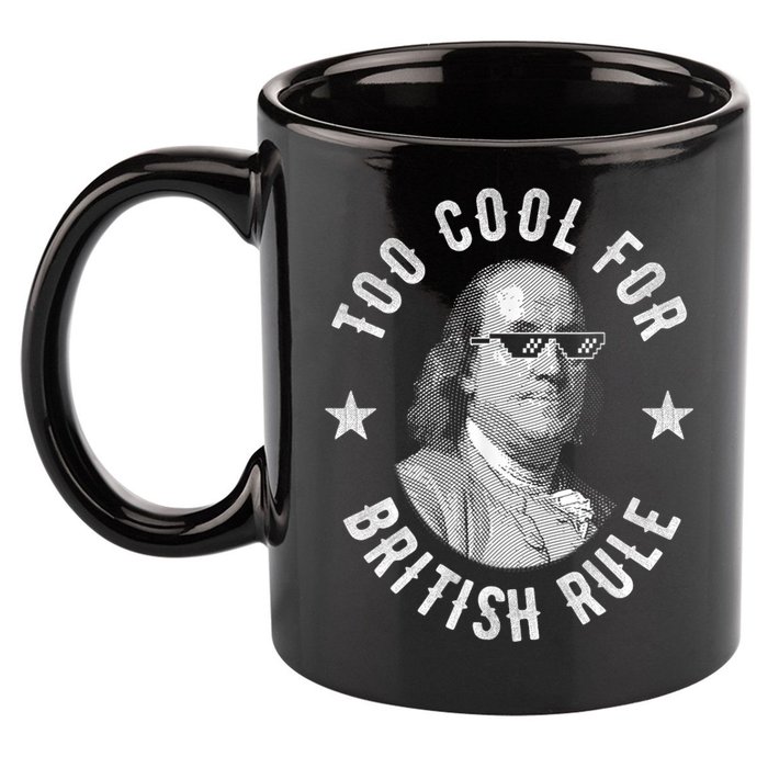 Too Cool For British Rule Funny Ben Benjamin Franklin 4th Of July 11oz C Handle Ceramic Mug