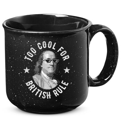 Too Cool For British Rule Funny Ben Benjamin Franklin 4th Of July 15oz Campfire Ceramic Mug