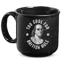 Too Cool For British Rule Funny Ben Benjamin Franklin 4th Of July 15oz Campfire Ceramic Mug