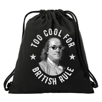 Too Cool For British Rule Funny Ben Benjamin Franklin 4th Of July Drawstring Bag