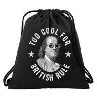 Too Cool For British Rule Funny Ben Benjamin Franklin 4th Of July Drawstring Bag
