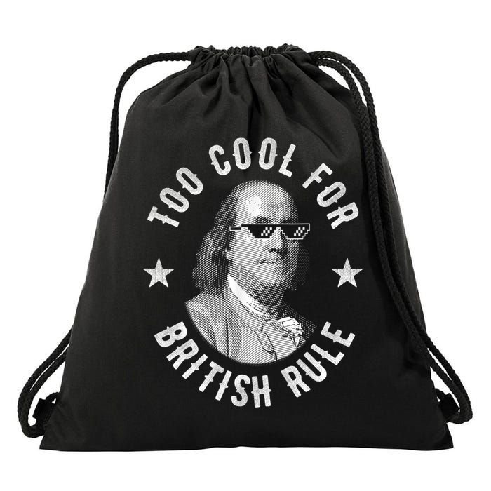Too Cool For British Rule Funny Ben Benjamin Franklin 4th Of July Drawstring Bag