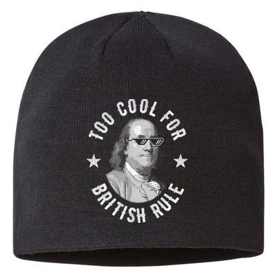 Too Cool For British Rule Funny Ben Benjamin Franklin 4th Of July Sustainable Beanie