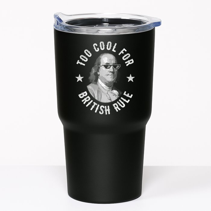 Too Cool For British Rule Funny Ben Benjamin Franklin 4th Of July Tumbler