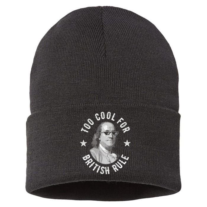 Too Cool For British Rule Funny Ben Benjamin Franklin 4th Of July Sustainable Knit Beanie