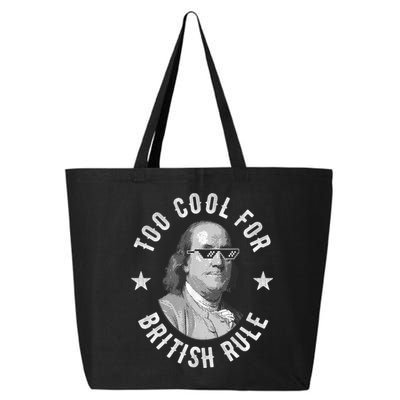 Too Cool For British Rule Funny Ben Benjamin Franklin 4th Of July 25L Jumbo Tote