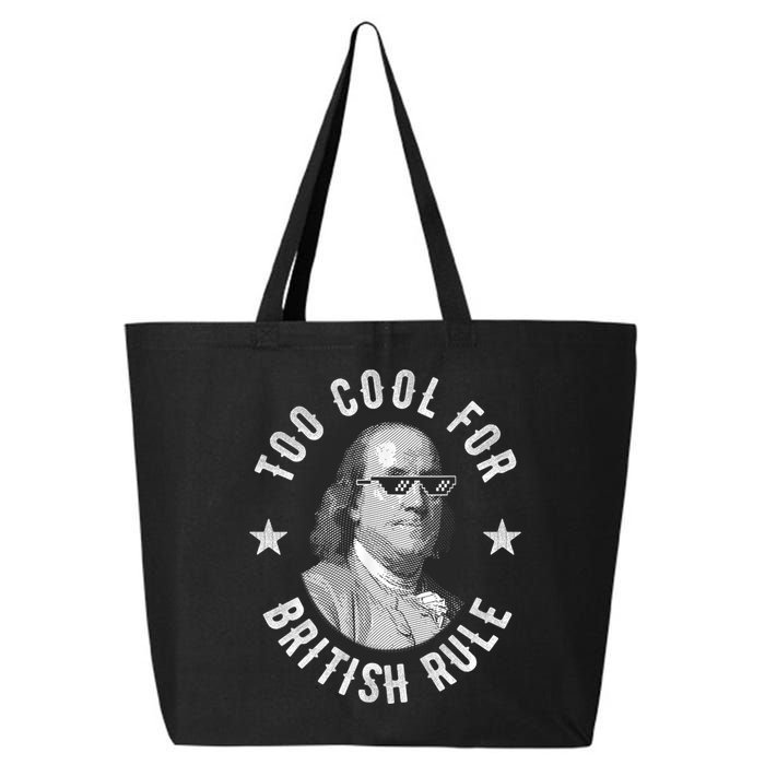 Too Cool For British Rule Funny Ben Benjamin Franklin 4th Of July 25L Jumbo Tote