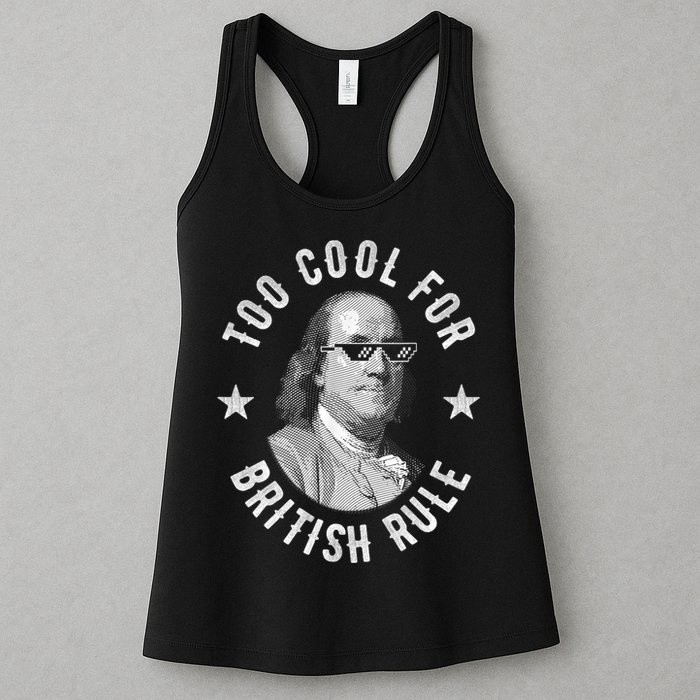 Too Cool For British Rule Funny Ben Benjamin Franklin 4th Of July Womens Tank Top