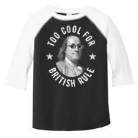 Too Cool For British Rule Funny Ben Benjamin Franklin 4th Of July Toddler Fine Jersey T-Shirt