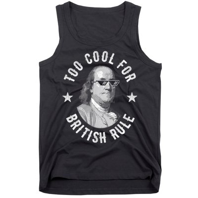 Too Cool For British Rule Funny Ben Benjamin Franklin 4th Of July Tank Top