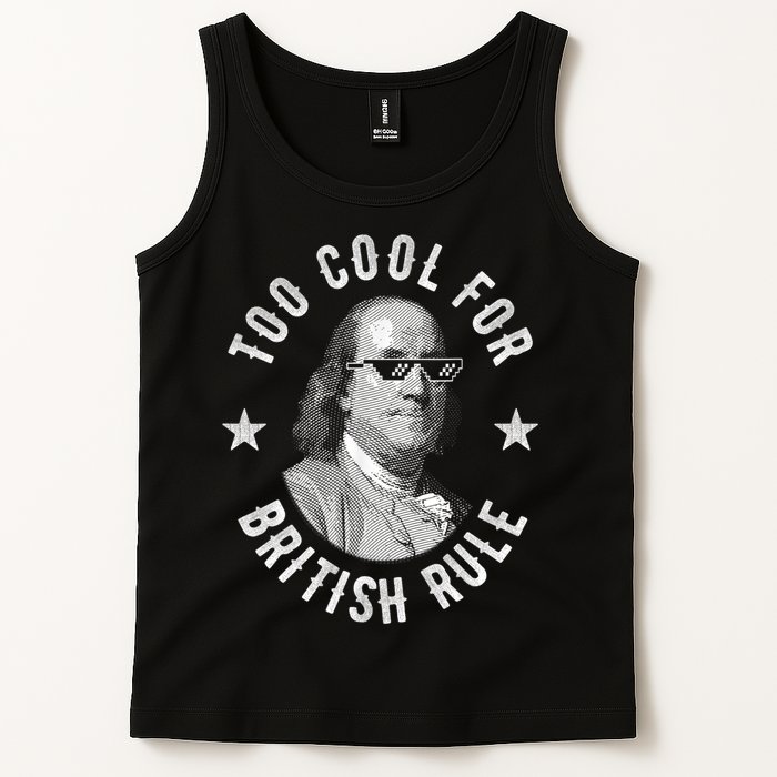 Too Cool For British Rule Funny Ben Benjamin Franklin 4th Of July Tank Top