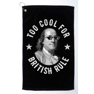 Too Cool For British Rule Funny Ben Benjamin Franklin 4th Of July Golf Towel